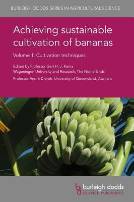Achieving Sustainable Cultivation of Bananas Volume 1: Cultivation Techniques by Kema, Gert H. J.