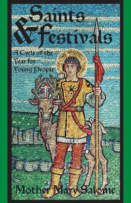 Saints and Festivals: A Cycle of the Year for Young People by Salome, Mother Mary