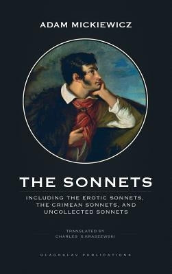 The Sonnets: Including The Erotic Sonnets, The Crimean Sonnets, and Uncollected Sonnets by Mickiewicz, Adam