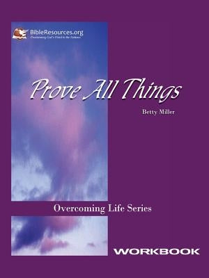 Prove All Things Workbook by Miller, Betty