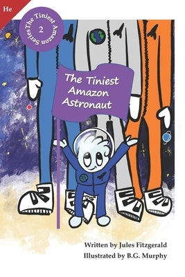 The Tinies Amazon Astronaut: Book 2 of The Tiniest Amazon Series (He Version) by Murphy, B. G.