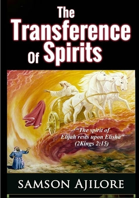 The Transference of Spirits by Ajilore, Samson