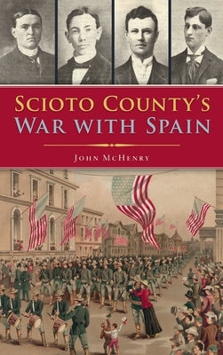 Scioto County's War with Spain by McHenry, John