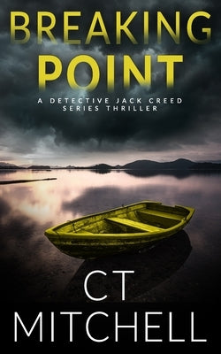 Breaking Point: A Detective Jack Creed Novel by Mitchell, C. T.