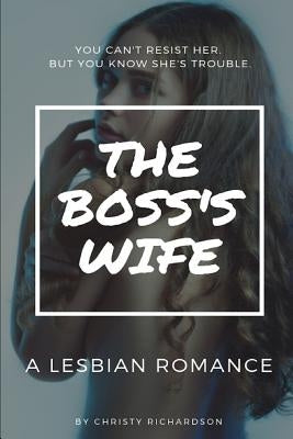 Lesbian: The Boss' Wife by Richardson, Christy