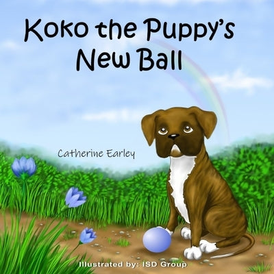 Koko the Puppy's New Ball by Earley, Catherine