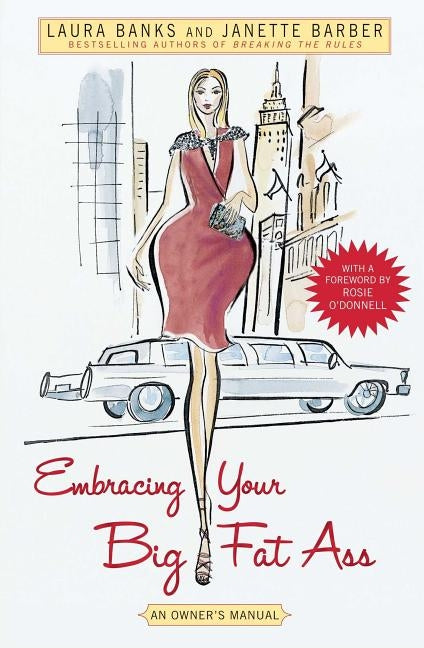Embracing Your Big Fat Ass: An Owner's Manual by Banks, Laura