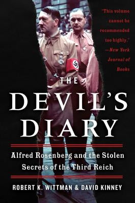 The Devil's Diary: Alfred Rosenberg and the Stolen Secrets of the Third Reich by Wittman, Robert K.