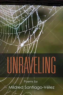 Unraveling by Santiago-Vélez, Mildred
