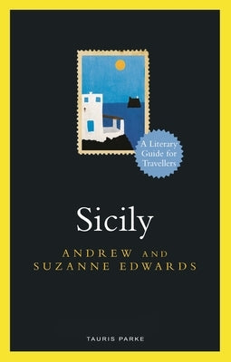 Sicily: A Literary Guide for Travellers by Edwards, Andrew