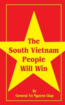 The South Vietnam People Will Win by Giap, Vo Nguyen