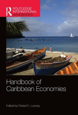 Handbook of Caribbean Economies by Looney, Robert