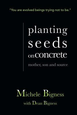 Planting Seeds on Concrete by Bigness, Michele