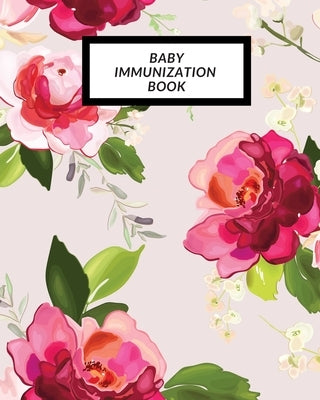Baby Immunization Book: Child's Medical History To do Book, Baby 's Health keepsake Register & Information Record Log, Treatment Activities Tr by Journal, The Waymaker