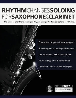 Rhythm Changes Soloing for Saxophone & Clarinet by Birch, Buster