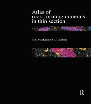 Atlas of the Rock-Forming Minerals in Thin Section by Guilford, C.