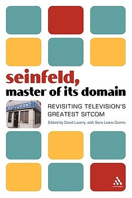 Seinfeld, Master of Its Domain: Revisiting Television's Greatest Sitcom by Lavery, David