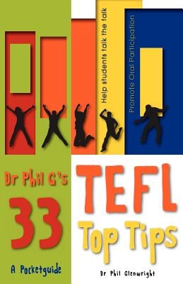 Dr Phil G's 33 Top Tefl Tips by Glenwright, Phil