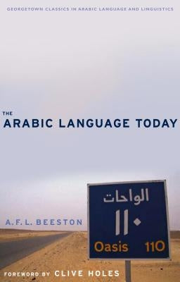 The Arabic Language Today by Beeston, A. F. L.