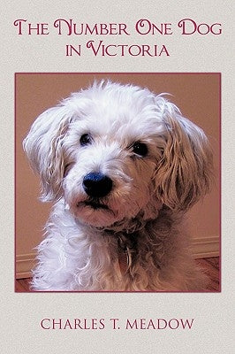The Number One Dog in Victoria by Meadow, Charles