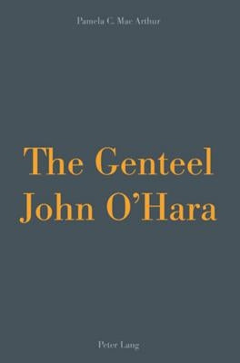 The Genteel John O'Hara by MacArthur, Pamela Carol