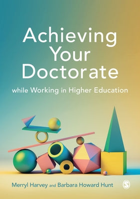 Achieving Your Doctorate While Working in Higher Education by Harvey, Merryl
