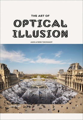 The Art of Optical Illusion by Toromanoff, Agata