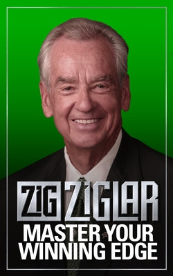 Master Your Winning Edge by Ziglar, Zig