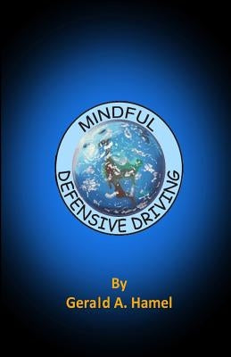 Mindful Defensive Driving by Hamel, Gerald a.