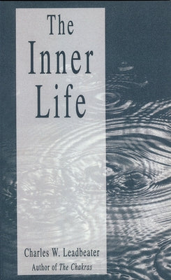 The Inner Life by Leadbeater, C. W.