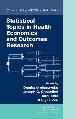 Statistical Topics in Health Economics and Outcomes Research by Alemayehu Phd, Demissie