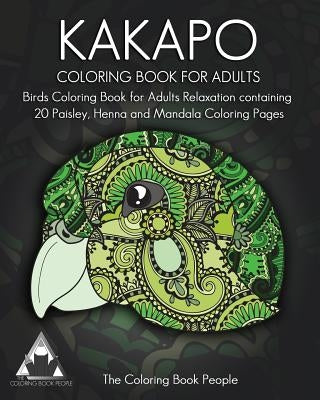 Kakapo Coloring Book For Adults: Birds Coloring Book for Adults Relaxation containing 20 Paisley, Henna and Mandala Coloring Pages by People, Coloring Book