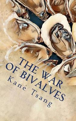 The War of Bivalves by Tsang, Kane