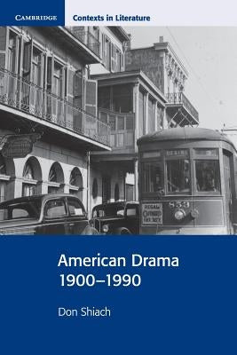 American Drama 1900-1990 by Shiach, Don