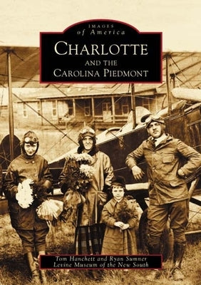 Charlotte and the Carolina Piedmont by Hanchett, Tom