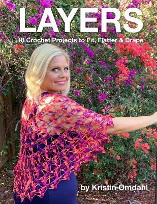 Layers: 18 Crochet Projects to Fit, Flatter & Drape by Omdahl, Kristin