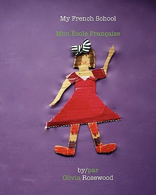 My French School: Mon École Francaise by Rosewood, Olivia