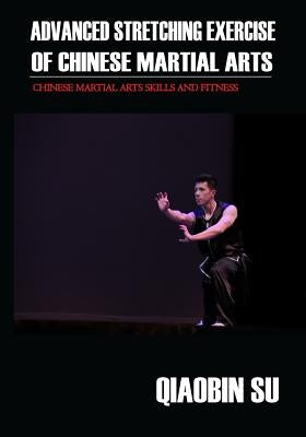 Advanced Stretching Exercise: Of Chinese Martial Arts by Thompson Jr, Joseph