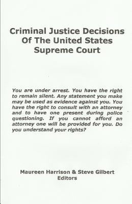 Criminal Justice Decisions of the United States Supreme Court by Gilbert, Steve