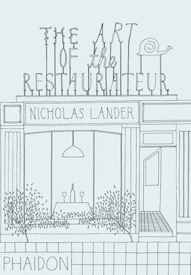 The Art of the Restaurateur by Lander, Nicholas