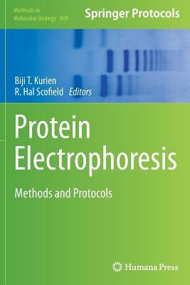 Protein Electrophoresis: Methods and Protocols by Kurien, Biji T.