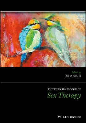 The Wiley Handbook of Sex Therapy by Peterson