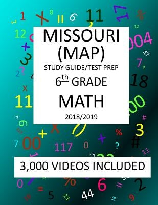 6th Grade MISSOURI MAP, 2019 MATH, Test Prep: 6th Grade MISSOURI ASSESSMENT PROGRAM TEST 2019 MATH Test Prep/Study Guide by Shannon, Mark