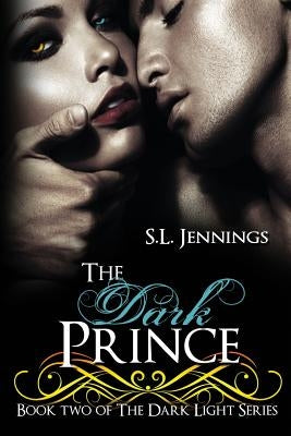 The Dark Prince: Book 2 of The Dark Light Series by Jennings, S. L.