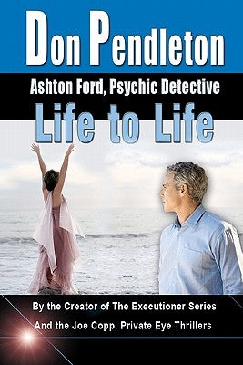 Life To Life: Ashton Ford, Psychic Detective: Ashton Ford Series by Pendleton, Don