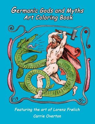 Germanic Gods and Myths Art Coloring Book: The Art of Lorenz Frølich by Overton, Carrie