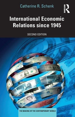 International Economic Relations since 1945 by Schenk, Catherine R.