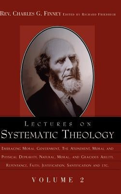 Lectures on Systematic Theology Volume 2 by Finney, Charles Grandison