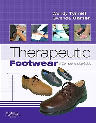 Therapeutic Footwear: A Comprehensive Guide by Tyrrell, Wendy