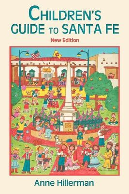 Children's Guide to Santa Fe (New and Revised) by Hillerman, Anne